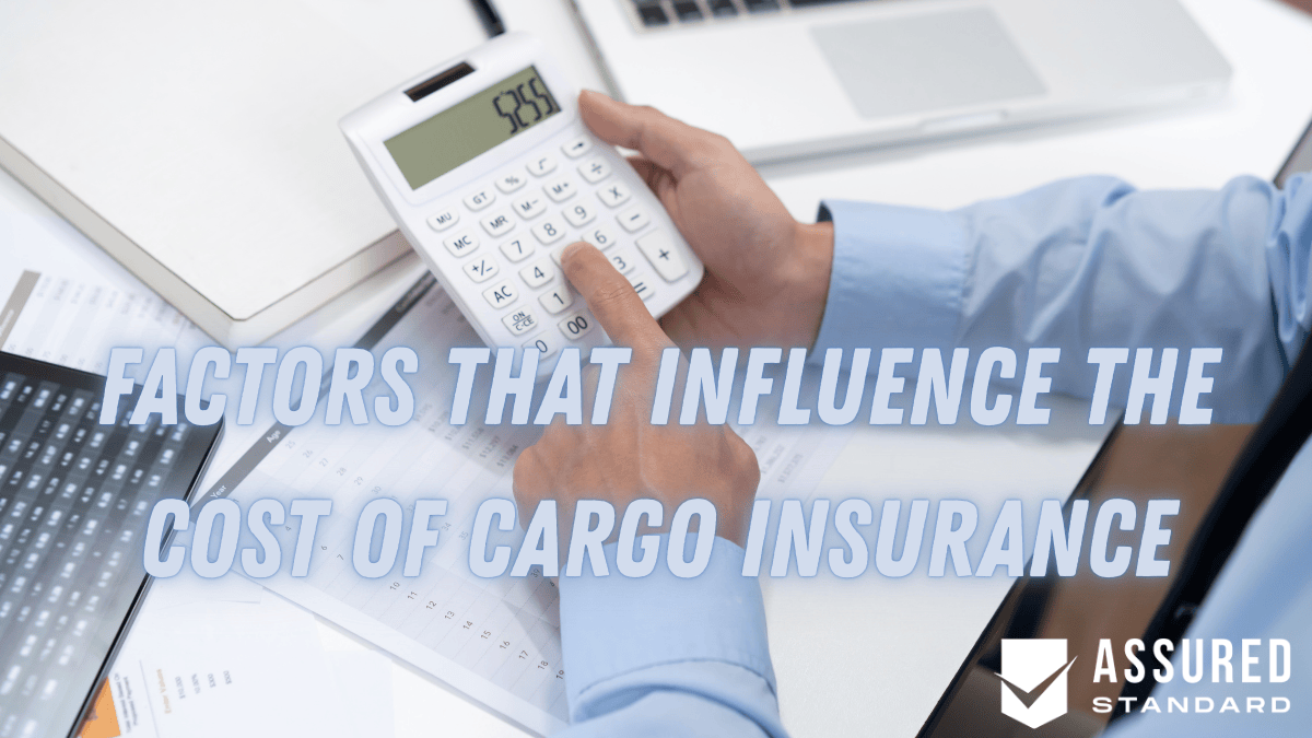 Assured Standard - Factors That Influence the Cost of Cargo Insurance