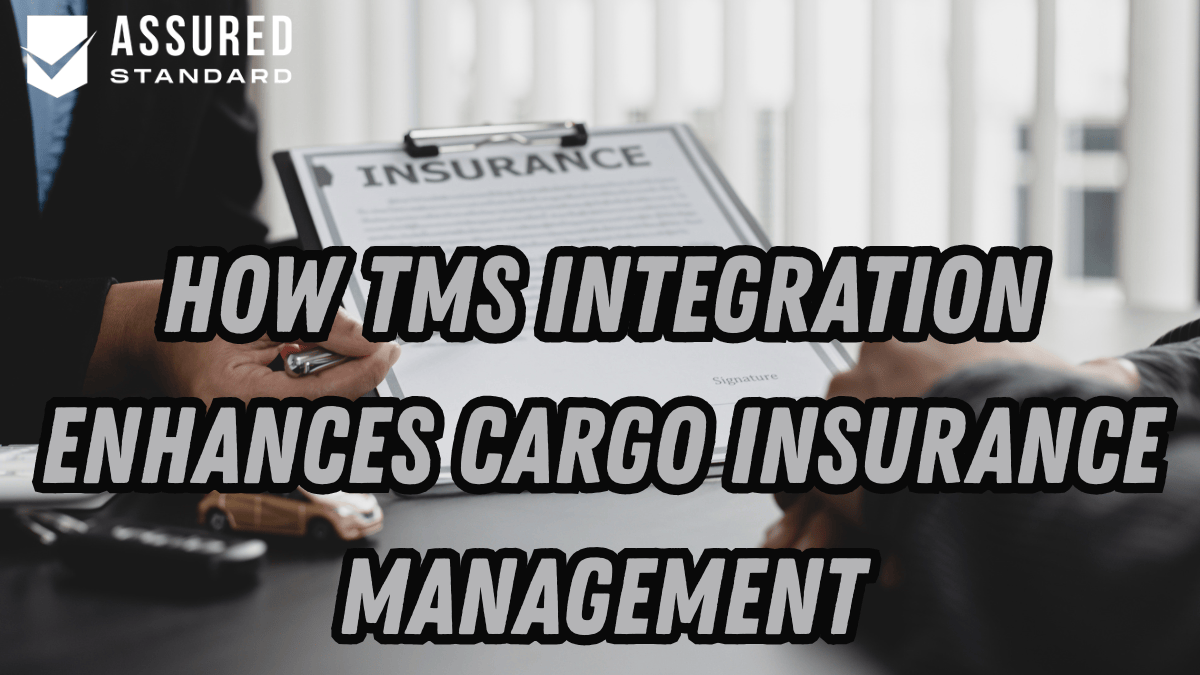 Assured Standard - How TMS Integration Enhances Cargo Insurance Management