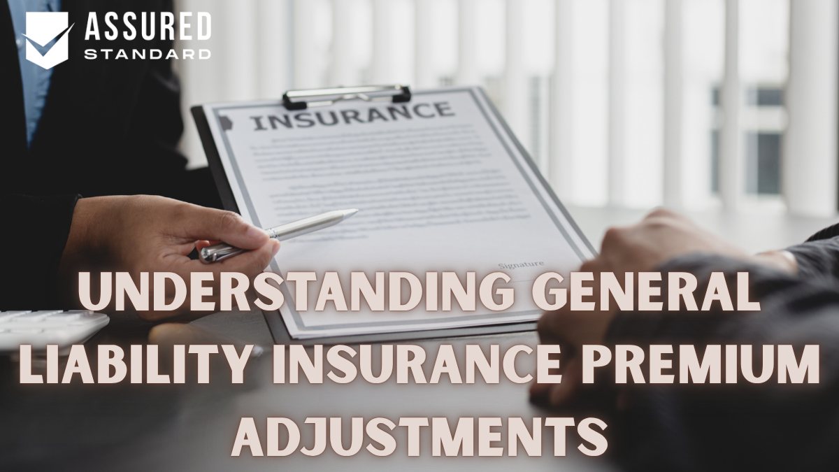 Understanding General Liability Insurance Premium Adjustments
