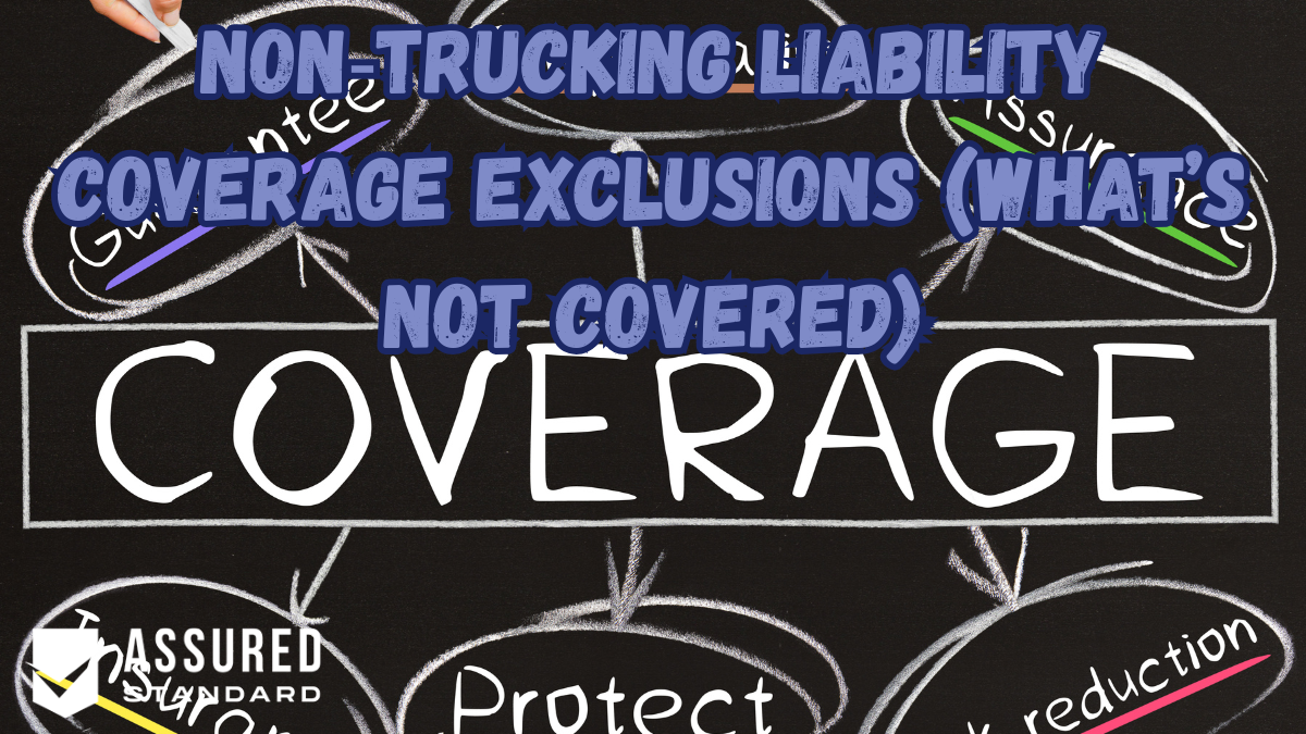Non‑Trucking Liability Coverage Exclusions (What’s Not Covered)