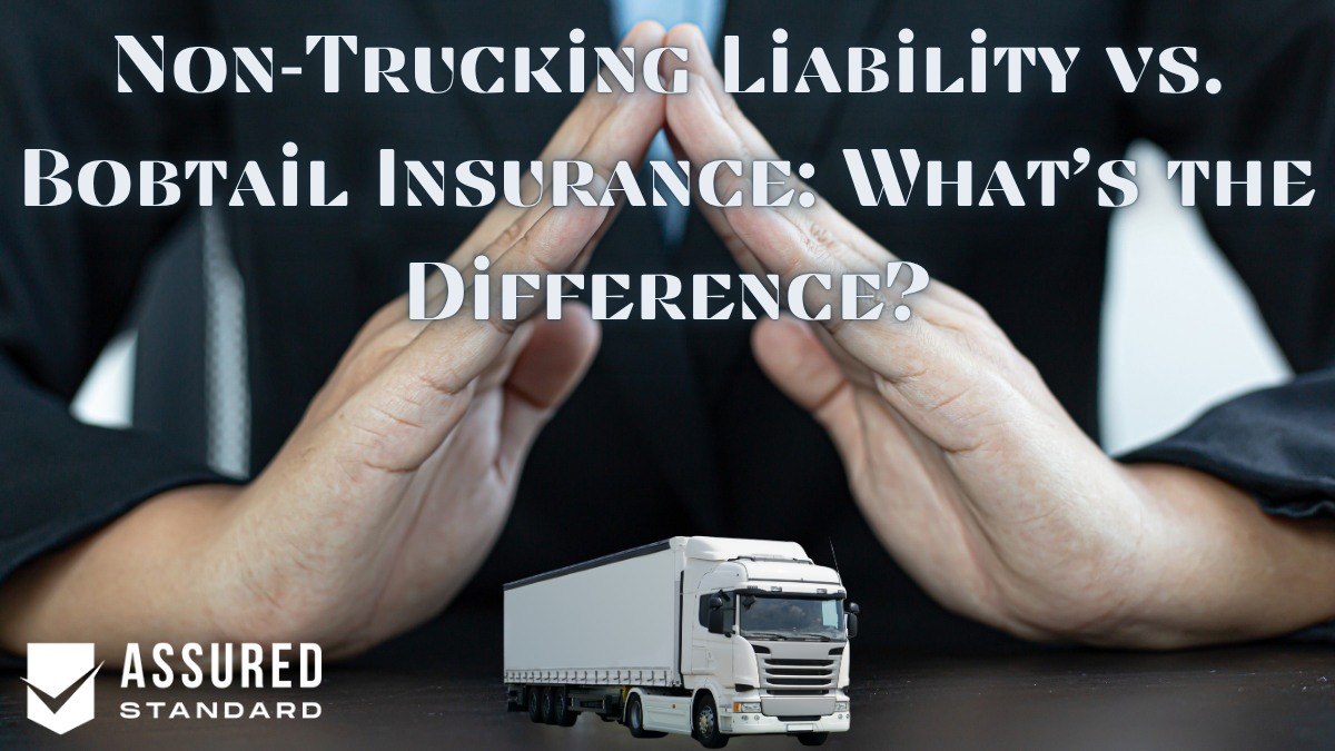 Non‑Trucking Liability vs. Bobtail Insurance: What’s the Difference?