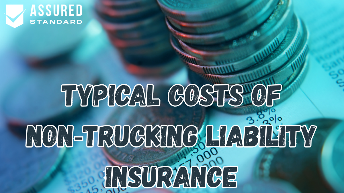 Typical Costs of Non‑Trucking Liability Insurance